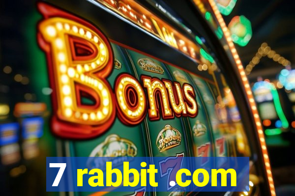 7 rabbit .com